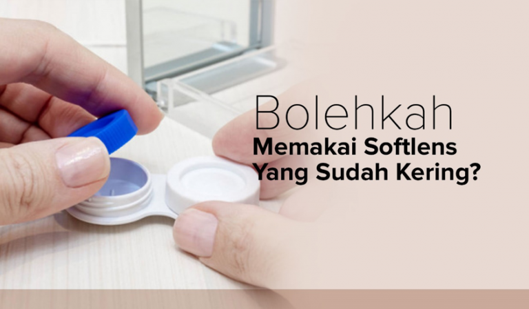 BOLEHKAH MEMAKAI SOFTLENS YANG SUDAH KERING?