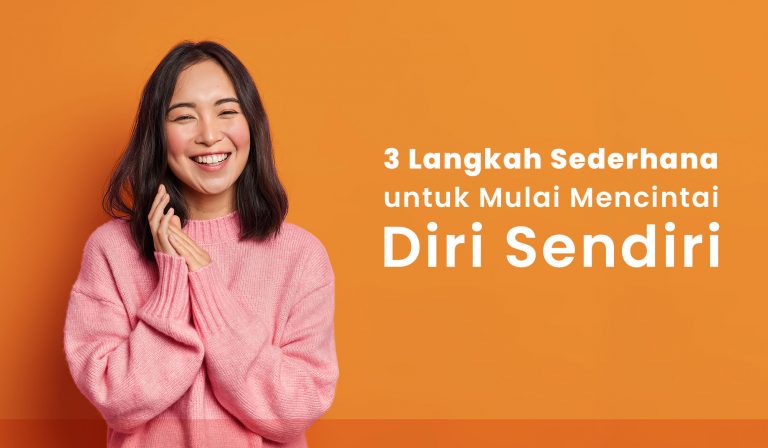3 Langkah Sederhana untuk Mulai Mencintai Diri Sendiri