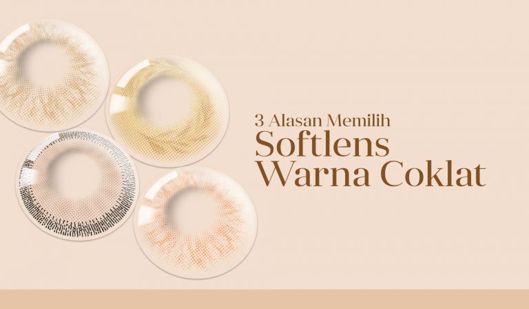 3 ALASAN MEMILIH SOFTLENS WARNA COKLAT