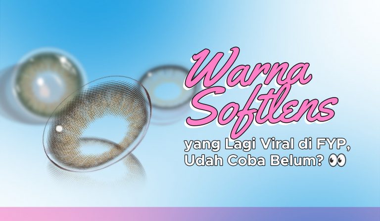 Warna Softlens yang Lagi Viral di FYP, Udah Coba Belum? 👀 