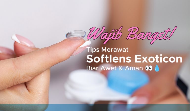 Wajib Banget! Tips Merawat Softlens Exoticon Biar Awet & Aman 👀💧 