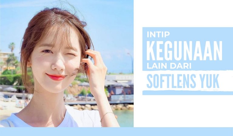 INTIP KEGUNAAN LAIN SOFTLENS YUK…