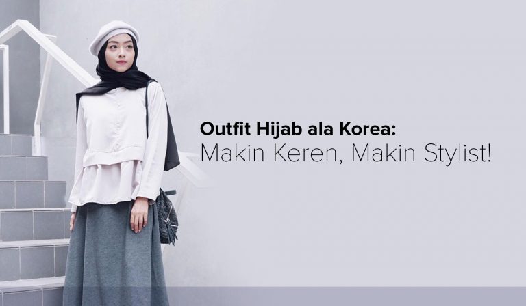 Outfit Hijab ala Korea: Makin Keren, Makin Stylist!