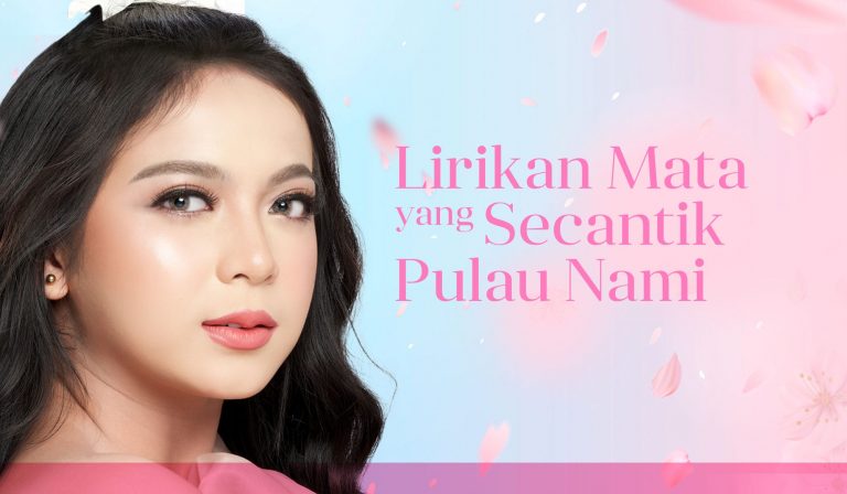 Lirikan Mata yang Secantik Pulau Nami￼