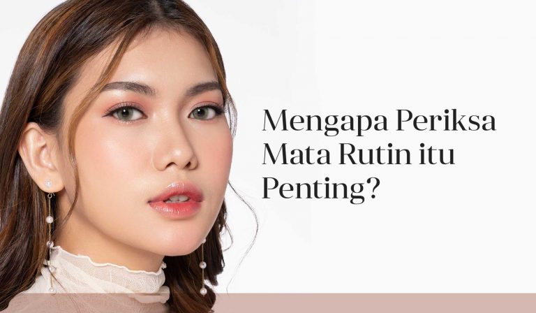 Mengapa Periksa Mata Rutin itu Penting?