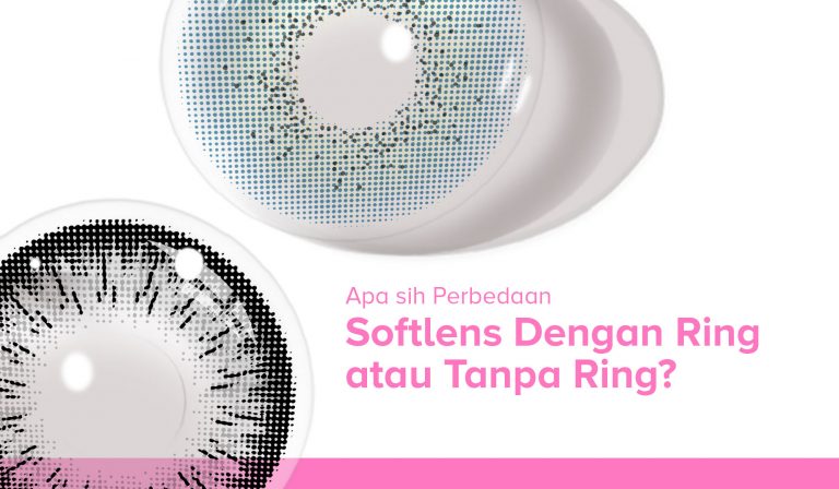 Apa Sih Perbedaan Softlens Dengan Ring atau Tanpa Ring?