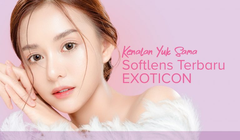 Kenalan Yuk Sama Softlens Terbaru Exoticon!