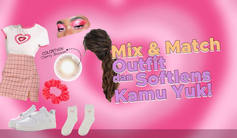 Mix and Match Outfit dan Softlens Kamu Yuk!