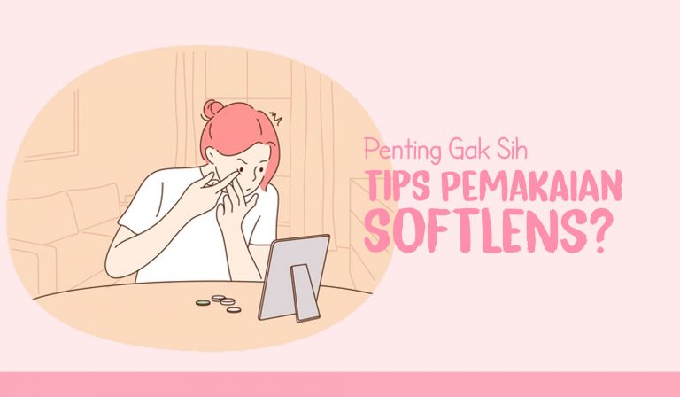 Penting Gak Sih Tips Pemakaian Softlens? 