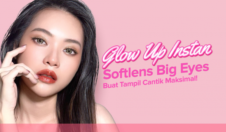 Glow Up Instan: Softlens Big Eyes Buat Tampil Cantik Maksimal! 