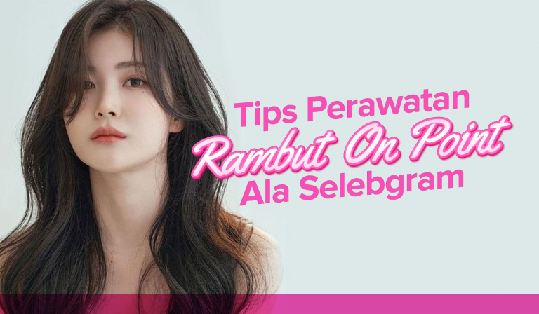 Tips Perawatan Rambut on Point Ala Selebgram