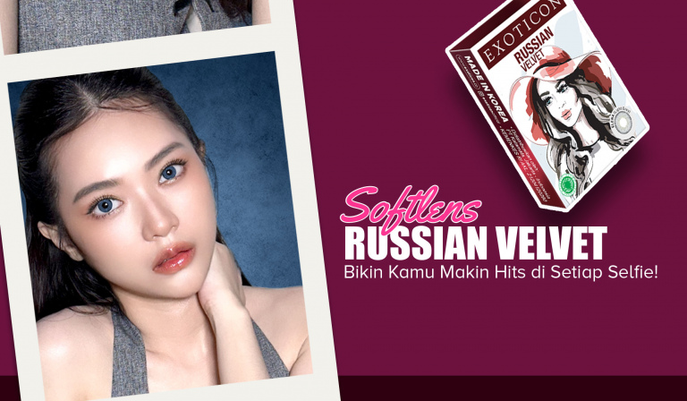 Softlens Russian Velvet, Bikin Kamu Makin Hits di Setiap Selfie! 