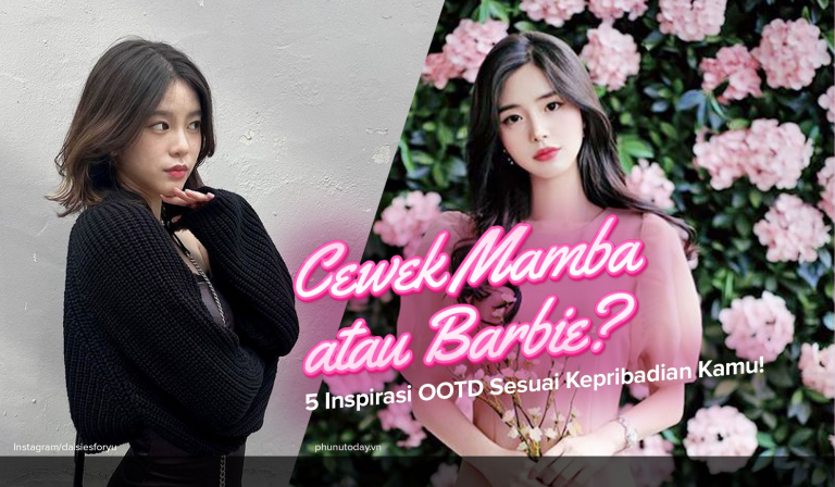 Cewek Mamba atau Barbie? 5 Inspirasi OOTD Sesuai Kepribadian Kamu! 