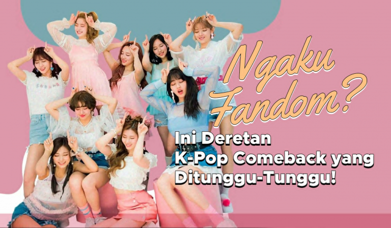 Ngaku Fandom? Ini Deretan K-Pop Comeback yang Ditunggu-Tunggu! 