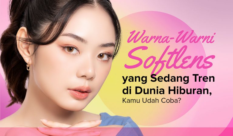 Warna-Warni Softlens yang Sedang Tren di Dunia Hiburan, Kamu Udah Coba?