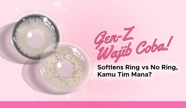 Gen-Z Wajib Coba! Softlens Ring vs No Ring, Kamu Tim Mana? 